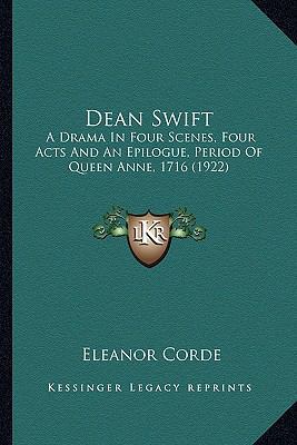 Dean Swift: A Drama In Four Scenes, Four Acts A... 1164163272 Book Cover
