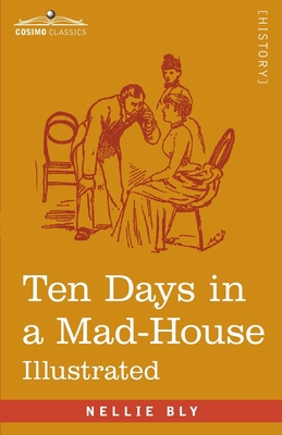 Ten Days in a Mad-House: Nellie Bly's Experienc... 1646797426 Book Cover