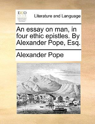 An Essay on Man, in Four Ethic Epistles. by Ale... 1170664164 Book Cover