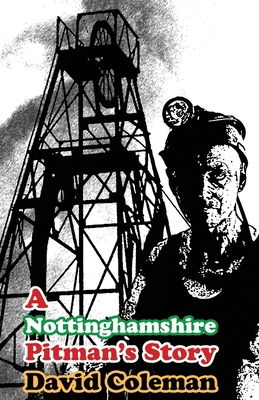 A Nottinghamshire Pitman's Story: (Dyslexia-Smart) 191142565X Book Cover