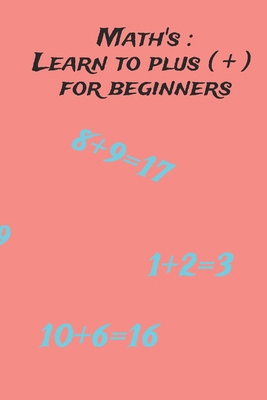 Math's: Learn to plus ( + ) for beginners B0FLV8RSQF Book Cover