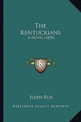 The Kentuckians: A Novel (1898) 1163972096 Book Cover