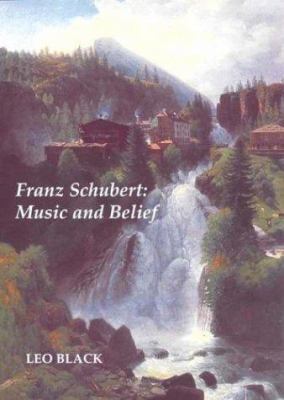 Franz Schubert: Music and Belief 184383023X Book Cover