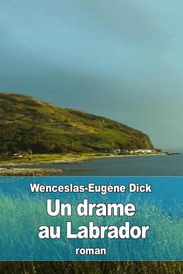 Un drame au Labrador [French] 1533161372 Book Cover