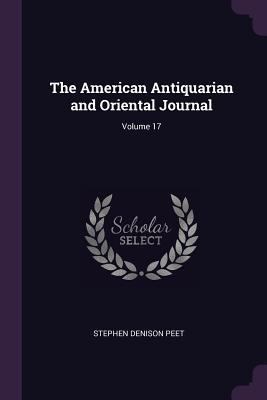 The American Antiquarian and Oriental Journal; ... 137745052X Book Cover