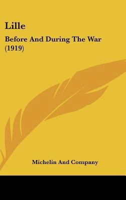 Lille: Before and During the War (1919) 1161910689 Book Cover