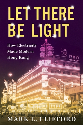 Let There Be Light: How Electricity Made Modern... 0231201680 Book Cover