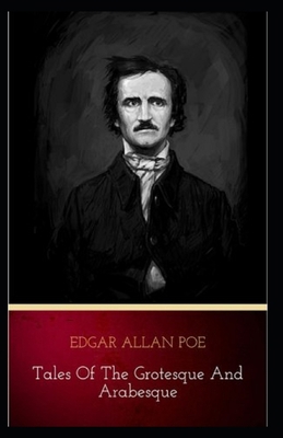 Edgar Allan Poe Collection Short Stories:Tales of the Grotesque and Arabesque-Original Edition(Annotated)