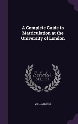 A Complete Guide to Matriculation at the Univer... 1340759527 Book Cover