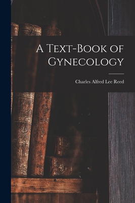 A Text-Book of Gynecology 1016279558 Book Cover