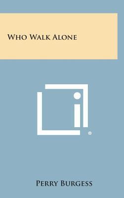 Who Walk Alone 1258971429 Book Cover