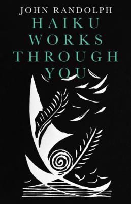 Haiku Works Through You 1982201975 Book Cover