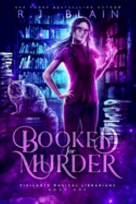 Booked for Murder : Magical Vigilante Librarians Book One