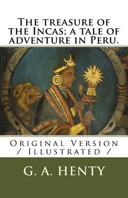The treasure of the Incas; a tale of adventure ... 1729610447 Book Cover