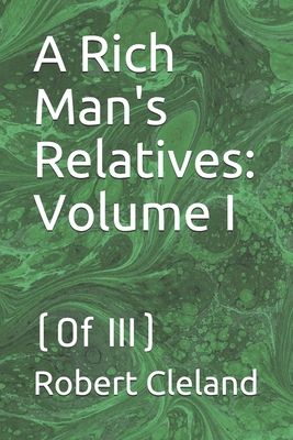 A Rich Man's Relatives: Volume I: (Of III) B08JRJ1YY9 Book Cover