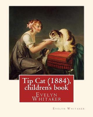 Tip Cat (1884), By Evelyn Whitaker (children's ... 1535534958 Book Cover