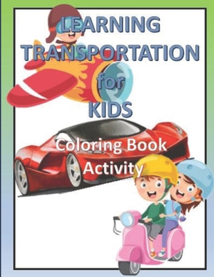 Learning Transportation for Kids: Coloring Book... B088SQNGLM Book Cover