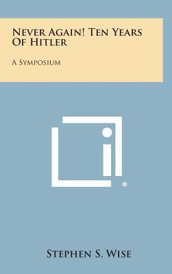 Never Again! Ten Years of Hitler: A Symposium 1258896869 Book Cover