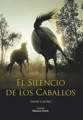 El Silencio de los Caballos: Nueva edición [Spanish] B092PJ9FDF Book Cover