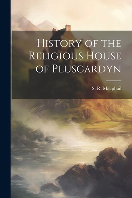 History of the Religious House of Pluscardyn 1021285420 Book Cover