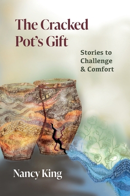 The Cracked Pot's Gift: Stories to Challenge & ... 1957468513 Book Cover