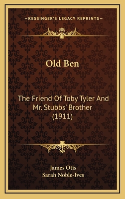 Old Ben: The Friend Of Toby Tyler And Mr. Stubb... 1166355209 Book Cover