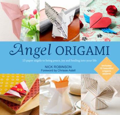 Angel Origami: 15 Paper Angels to Bring Peace, ... 1780285779 Book Cover