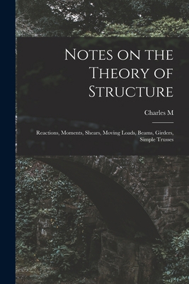 Notes on the Theory of Structure: Reactions, Mo... 1017691673 Book Cover