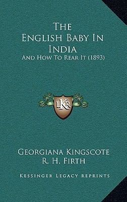 The English Baby In India: And How To Rear It (... 1167200853 Book Cover