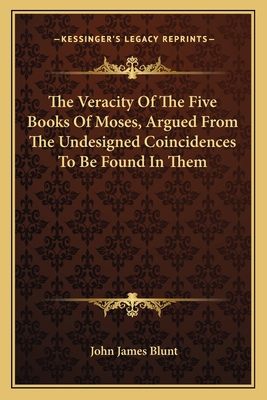 The Veracity Of The Five Books Of Moses, Argued... 1163089583 Book Cover