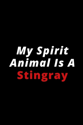 My Spirit Animal Is A Stingray: 6x9 120 lined pages for animal lovers