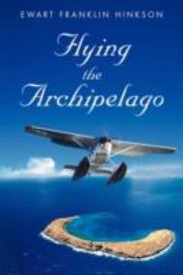 Flying the Archipelago 059569148X Book Cover