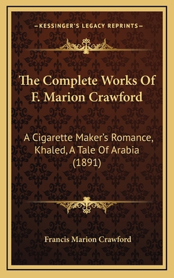 The Complete Works Of F. Marion Crawford: A Cig... 1168258367 Book Cover