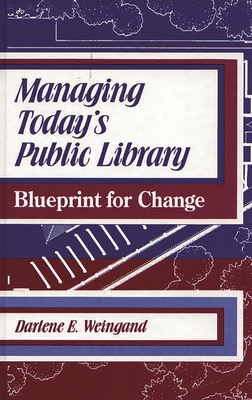 Managing Today's Public Library: Blueprint for ... 0872878074 Book Cover