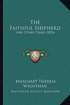 The Faithful Shepherd: And Other Poems (1876) 1165097621 Book Cover