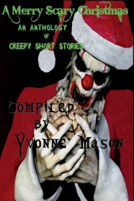 A Merry Scary Christmas: An Anthology of Scary ... 1941912273 Book Cover