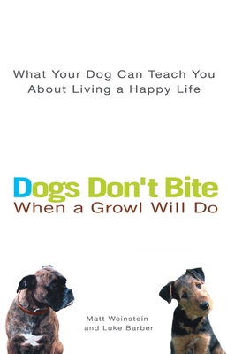 Dogs Don't Bite When a Growl Will Do: What Your... 0399530487 Book Cover