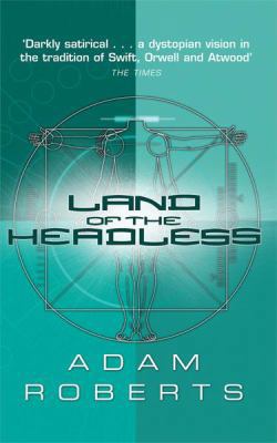 Land of the Headless: A Simple Story. Adam Roberts 0575082178 Book Cover