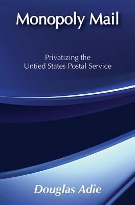 Monopoly Mail: Privatizing the United States Po... 0887387470 Book Cover