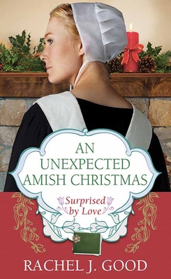 An Unexpected Amish Christmas: Surprised by Love [Large Print] 1638086249 Book Cover