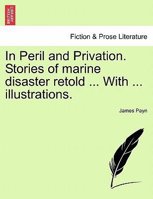 In Peril and Privation. Stories of Marine Disas... 1241136998 Book Cover