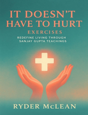 It Doesn't Have to Hurt Exercises: Redefine Liv... B0FXGHQ3J3 Book Cover