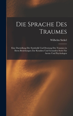 Die Sprache Des Traumes: Eine Darstellung Der S... [German] 1016404875 Book Cover