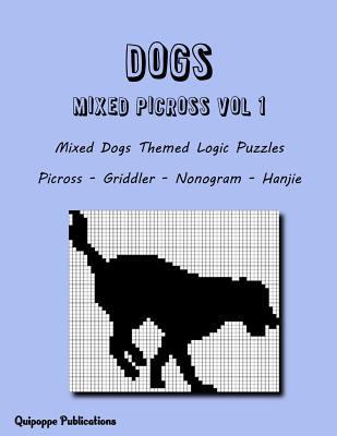 Dogs Mixed Picross Vol 1: Mixed Dogs Themed Log... 1986657361 Book Cover