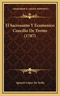 El Sacrosanto Y Ecumenico Concilio De Trento (1... [Spanish] 1166112144 Book Cover