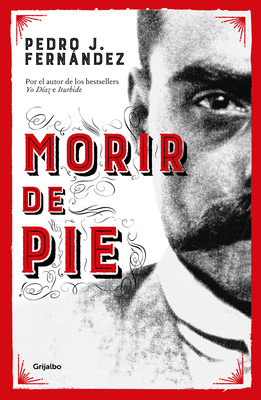 Morir de Pie / Die Standing Up [Spanish] 6073180810 Book Cover