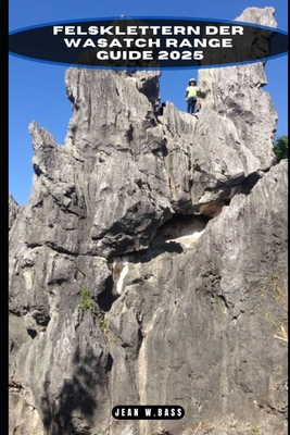 Felsklettern Der Wasatch Range Guide 2025 [German] B0DM9NQNZM Book Cover