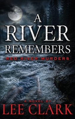 A River Remembers: A Red River Murders Mystery B0HHB4D1PJ Book Cover