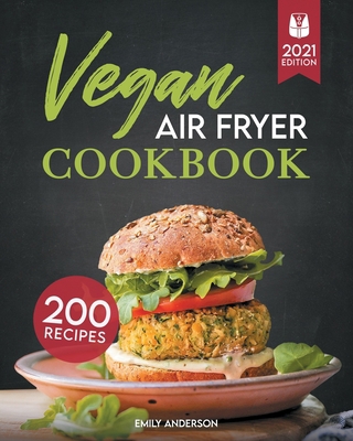 Vegan Air Fryer Cookbook: 200 Flavorful, Whole-... 1914072286 Book Cover