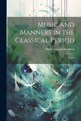 Music and Manners in the Classical Period: Essays 1022107763 Book Cover